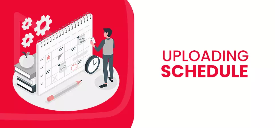Uploading Schedule
