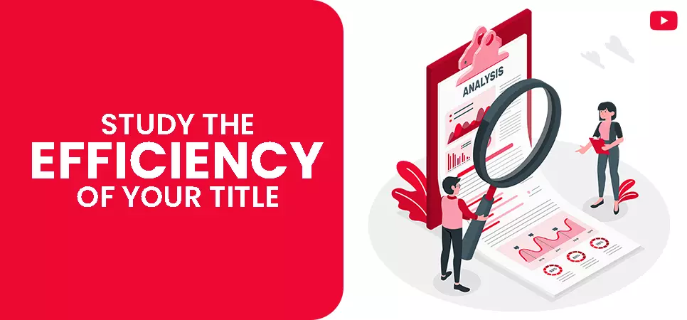 Study the efficiency of your title